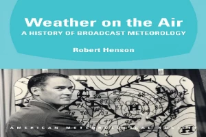 Weather on the Air: A History of Broadcast Meteorology